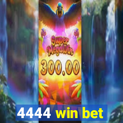 4444 win bet