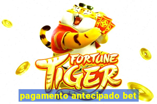 pagamento antecipado bet
