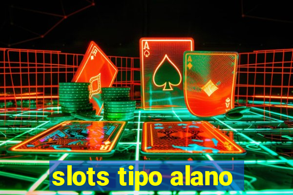 slots tipo alano