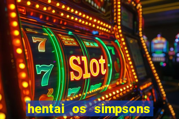 hentai os simpsons futebol e cerveja