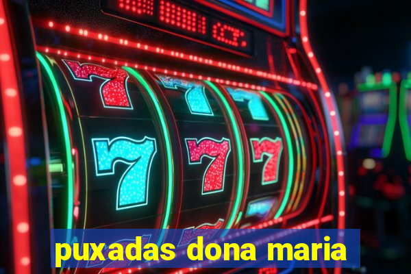 puxadas dona maria