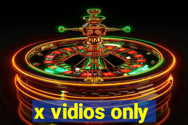 x vidios only