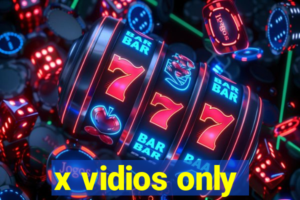 x vidios only
