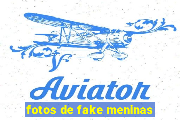 fotos de fake meninas