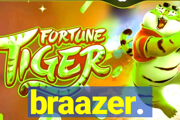 braazer.