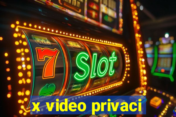 x video privaci