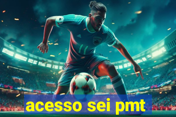 acesso sei pmt