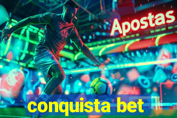 conquista bet