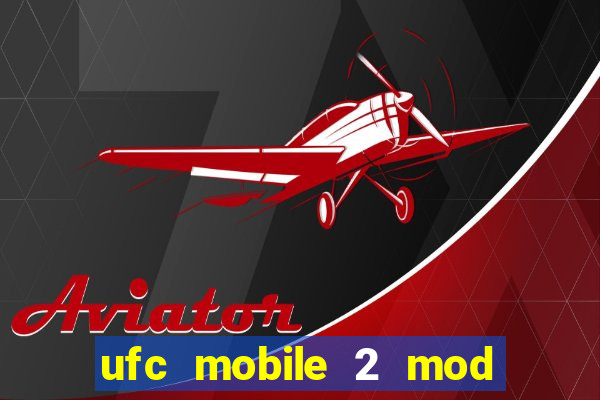 ufc mobile 2 mod apk unlimited money and gems