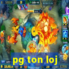 pg ton loj