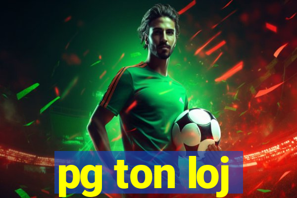 pg ton loj