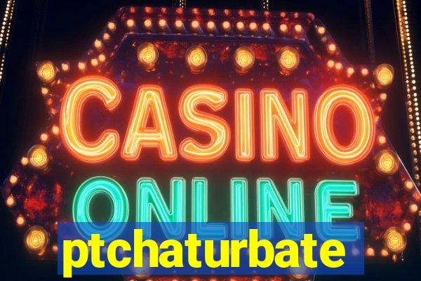 ptchaturbate