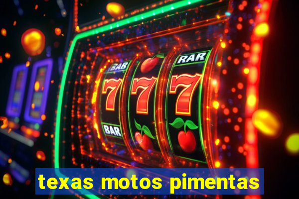 texas motos pimentas