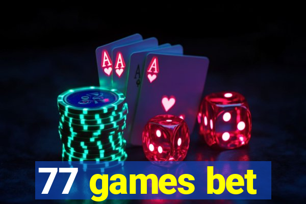 77 games bet