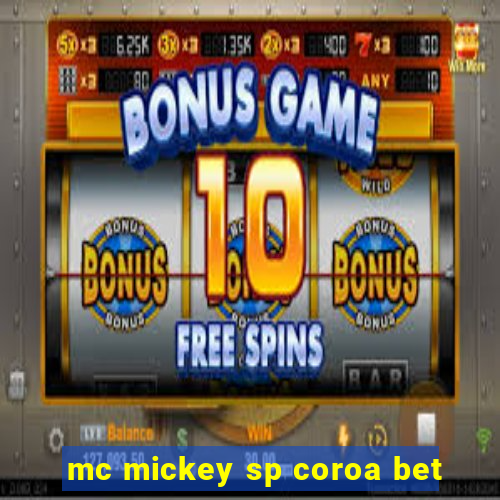 mc mickey sp coroa bet