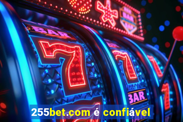 255bet.com é confiável