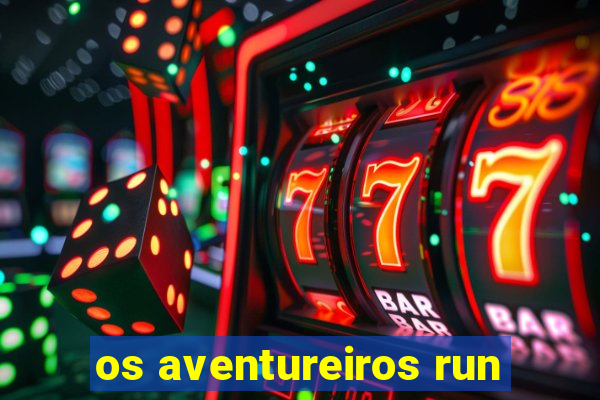 os aventureiros run