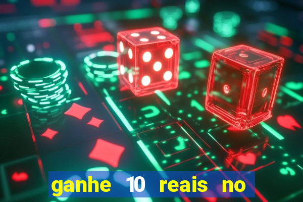 ganhe 10 reais no cadastro bet