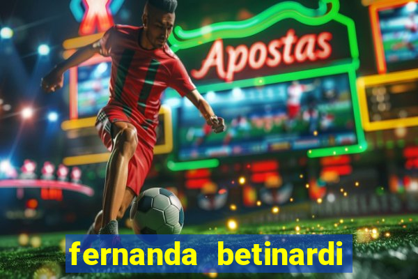 fernanda betinardi data de nascimento