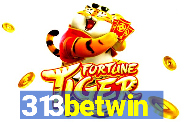 313betwin
