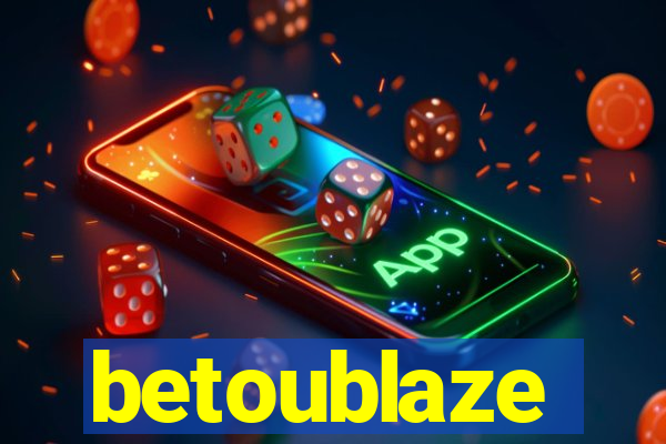betoublaze