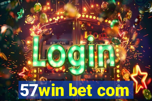 57win bet com