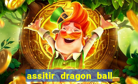 assitir dragon ball z dublado