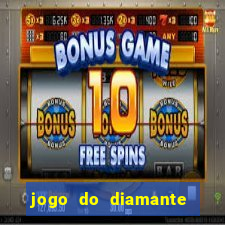 jogo do diamante para ganhar dinheiro