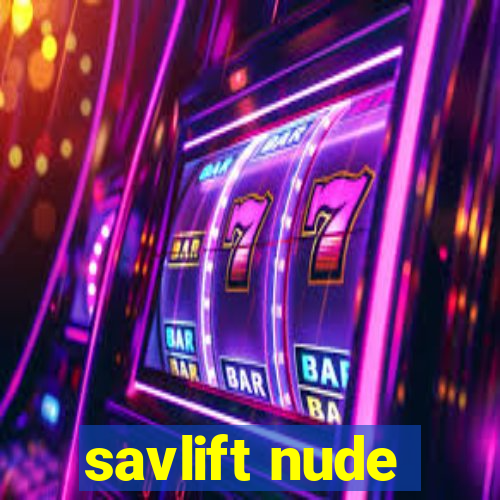 savlift nude
