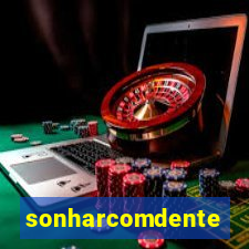 sonharcomdente