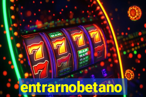entrarnobetano