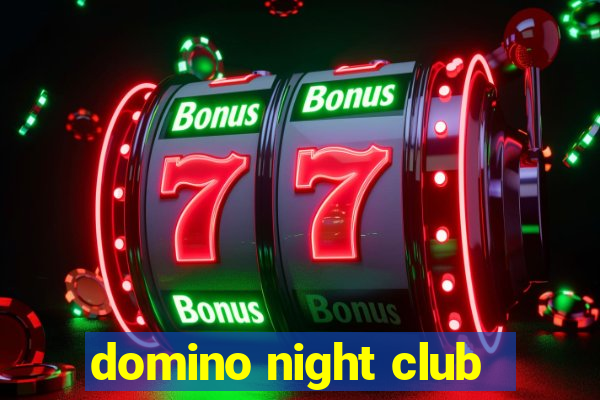 domino night club