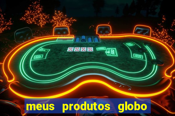 meus produtos globo com pagamento