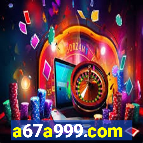 a67a999.com