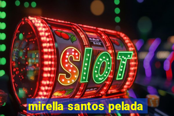 mirella santos pelada
