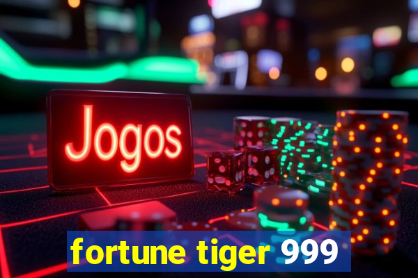 fortune tiger 999