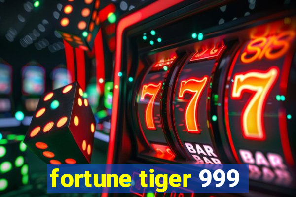 fortune tiger 999