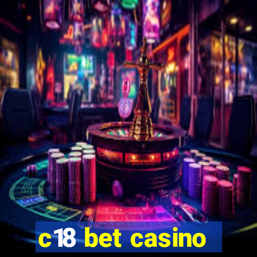 c18 bet casino