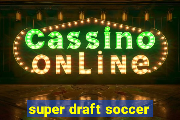 super draft soccer