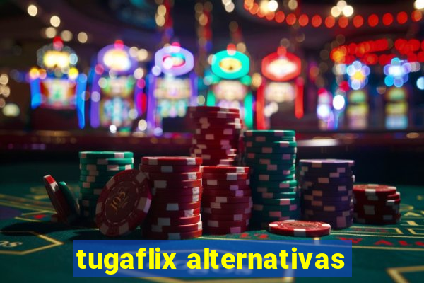 tugaflix alternativas