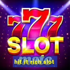hit it rich slot
