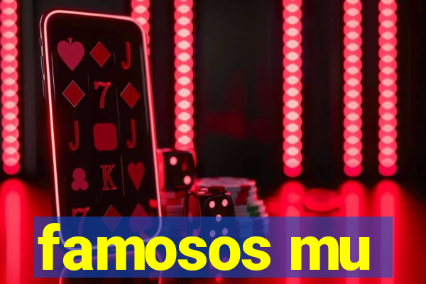 famosos mu