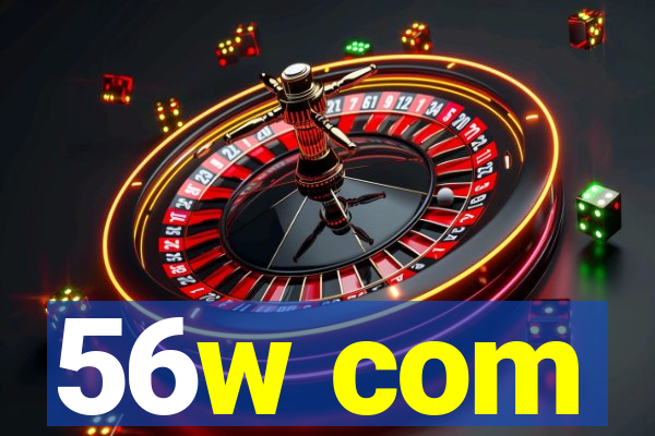 56w com