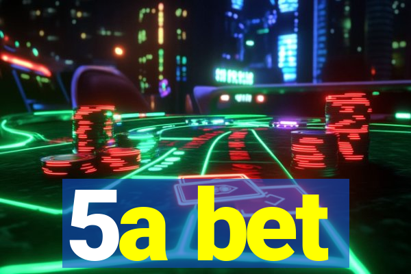5a bet