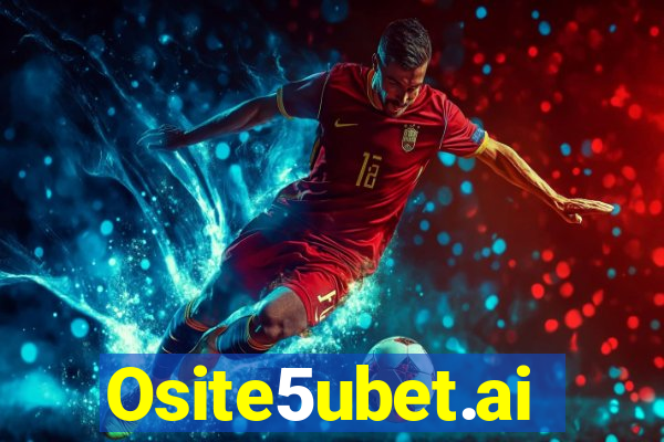Osite5ubet.ai