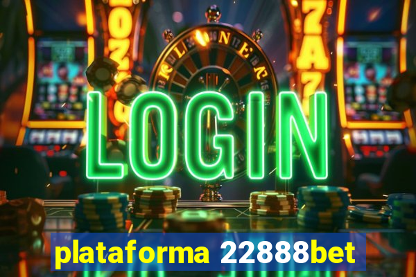 plataforma 22888bet