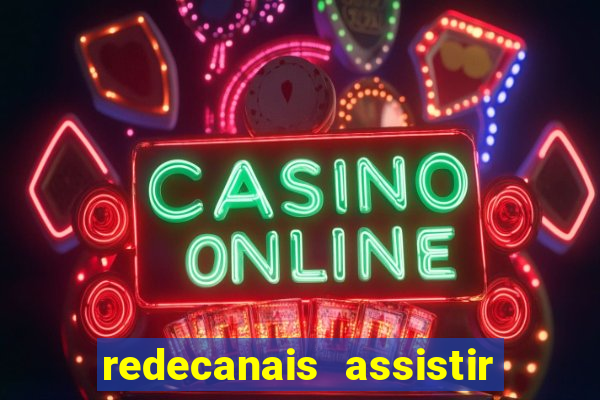 redecanais assistir futebol ao vivo
