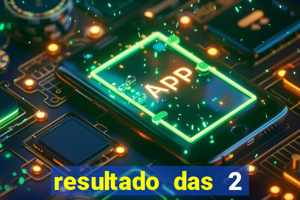 resultado das 2 horas da tarde