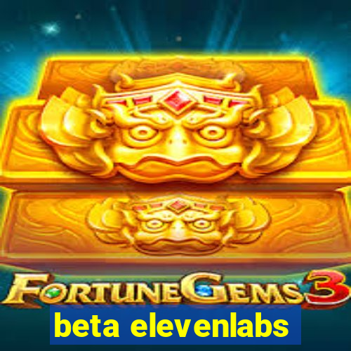 beta elevenlabs
