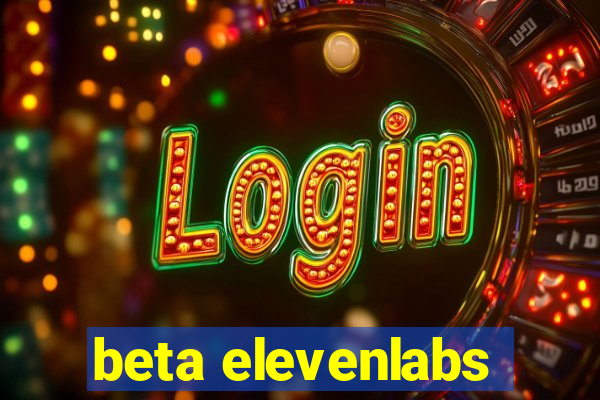 beta elevenlabs